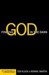 Finding God in the Dark: Faith, Disappointment, and the Struggle to Believe Finding God in the Dark: Faith, Disappointment, and the Struggle to Believe