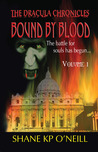 Bound By Blood - Volume 1 by Shane K.P. O'Neill