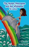 The Mystic Princesses and the Whirlpool by P.J. LaRue