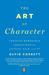 The Art of Character by David Corbett The Art of Character by David Corbett