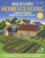 Backyard Homesteading: A Back-to-Basics Guide to Self-Sufficiency
