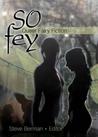 So Fey: Queer Fairy Fiction So Fey: Queer Fairy Fiction