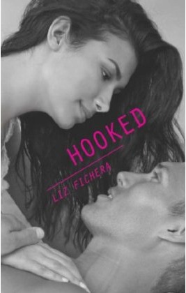 Hooked by Liz Fichera Hooked by Liz Fichera