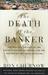 The Death of the Banker: Th...