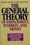 The General Theory of Employment, Interest, and Money by John Maynard Keynes The General Theory of Employment, Interest, and Money by John Maynard Keynes