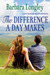 Difference a Day Makes, The by Barbara Longley Difference a Day Makes, The by Barbara Longley