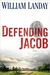 Defending Jacob by William Landay Defending Jacob by William Landay