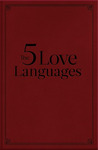 The Five Love Languages: How to Express Heartfelt Commitment to Your Mate