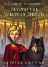 Beyond the Valley of Thorns (The Land of Elyon, #2) Beyond the Valley of Thorns (The Land of Elyon, #2)