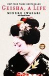 Geisha, A Life by Mineko Iwasaki Geisha, A Life by Mineko Iwasaki