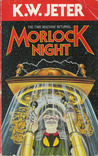 Morlock Night by K.W. Jeter Morlock Night by K.W. Jeter