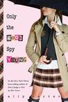 Only the Good Spy Young by Ally Carter Only the Good Spy Young by Ally Carter