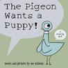The Pigeon Wants a Puppy! by Mo Willems