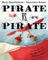 Pirate vs. Pirate: The Terrific Tale of a Big, Blustery Maritime Match Pirate vs. Pirate: The Terrific Tale of a Big, Blustery Maritime Match