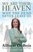 We Are Their Heaven: Why the Dead Never Leave Us (ebook)