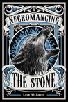 Necromancing the Stone by Lish McBride Necromancing the Stone by Lish McBride