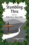 Stumbling Thru by A. Digger Stolz Stumbling Thru by A. Digger Stolz