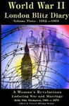 World War II London Blitz Diary Vol. 3:: A Woman's Revelations of War and Marriage World War II London Blitz Diary Vol. 3:: A Woman's Revelations of War and Marriage
