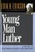 Young Man Luther: A Study i...