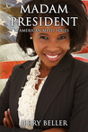 MADAM PRESIDENT by Jerry Beller MADAM PRESIDENT by Jerry Beller
