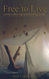 Free to Live: Create a Thriving Unschooling Home Free to Live: Create a Thriving Unschooling Home