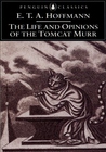 The Life and Opinions of the Tomcat Murr by E.T.A. Hoffmann The Life and Opinions of the Tomcat Murr by E.T.A. Hoffmann