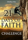 21 Days of Faith Challenge by Shelley Hitz 21 Days of Faith Challenge by Shelley Hitz