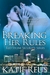 Breaking Her Rules by Katie Reus Breaking Her Rules by Katie Reus