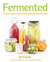 Fermented: A Four Season Approach to Paleo Probiotic Foods