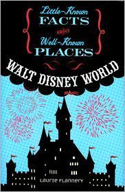 Walt Disney World (Little-Known Facts about Well-Known Places)