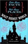 Walt Disney World (Little-Known Facts about Well-Known Places)