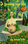 A Doula's Journey by Hazel Tree A Doula's Journey by Hazel Tree