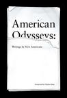 American Odysseys: Writings by New Americans American Odysseys: Writings by New Americans