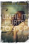 Until It Hurts to Stop Until It Hurts to Stop