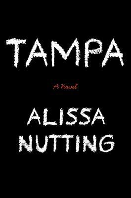 Early Review – Tampa by Alissa Nutting Early Review – Tampa by Alissa Nutting