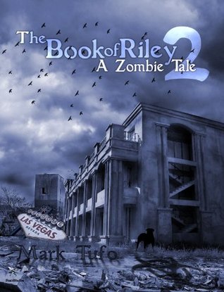 The Book Of Riley 2 A Zombie Tale (The Book of Riley #2) - Mark Tufo