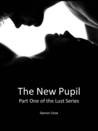 The New Pupil by Damon Close The New Pupil by Damon Close