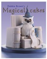 Debbie Brown's Magical Cakes by Debbie  Brown