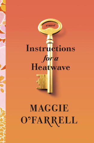 Early Review – Instructions for a Heatwave by Maggie O’Farrell Early Review – Instructions for a Heatwave by Maggie O’Farrell