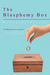 The Blasphemy Box by Mandy Behbehani The Blasphemy Box by Mandy Behbehani