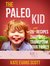 The Paleo Kid 26 Easy Recipes That Will Transform Your Family [Kindle Edition]