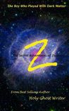 The Boy Who Played With Dark Matter by Holy Ghost Writer The Boy Who Played With Dark Matter by Holy Ghost Writer