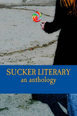 Sucker Literary by Hannah R. Goodman