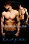 Regularly Scheduled Life by K.A. Mitchell Regularly Scheduled Life by K.A. Mitchell