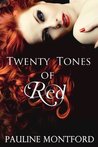 Twenty Tones of Red by Pauline Montford Twenty Tones of Red by Pauline Montford