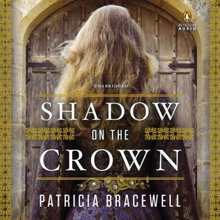 Audiobook Review – Shadow on the Crown by Patricia Bracewell Audiobook Review – Shadow on the Crown by Patricia Bracewell