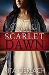 Before the Scarlet Dawn by Rita Gerlach Before the Scarlet Dawn by Rita Gerlach