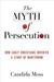 The Myth of Persecution by Candida Moss The Myth of Persecution by Candida Moss