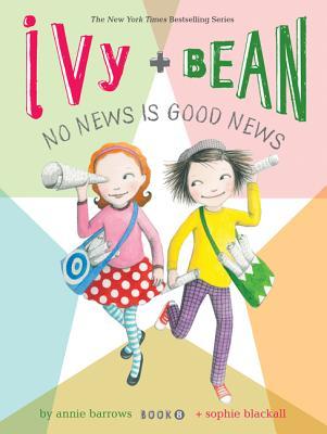 Ivy and Bean: No News Is Good News (Ivy and Bean, #8)
