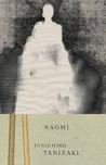 Naomi by Jun'ichirō Tanizaki Naomi by Jun'ichirō Tanizaki